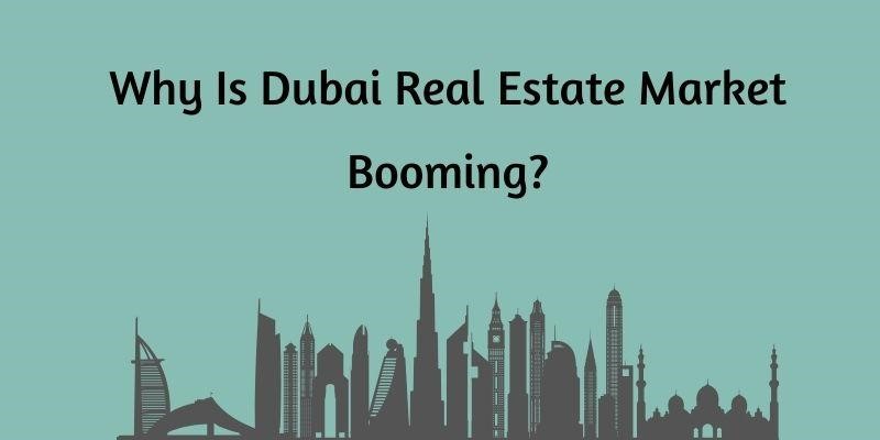 why is dubai real estate market booming